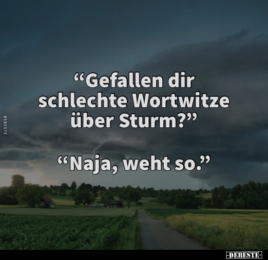 "Gefallen dir schlechte Wortwitze über Sturm?"... - Lustige Bilder | DEBESTE.de