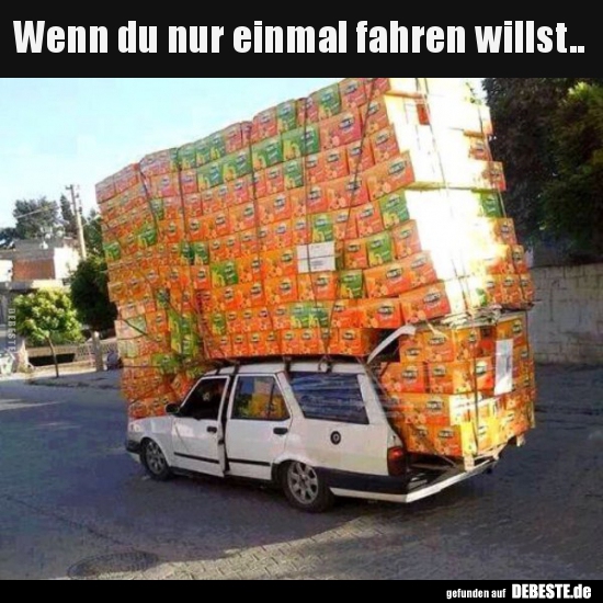 Wenn du nur einmal fahren willst..