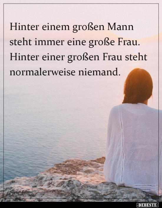 Hinter einem großen Mann steht immer eine große Frau...