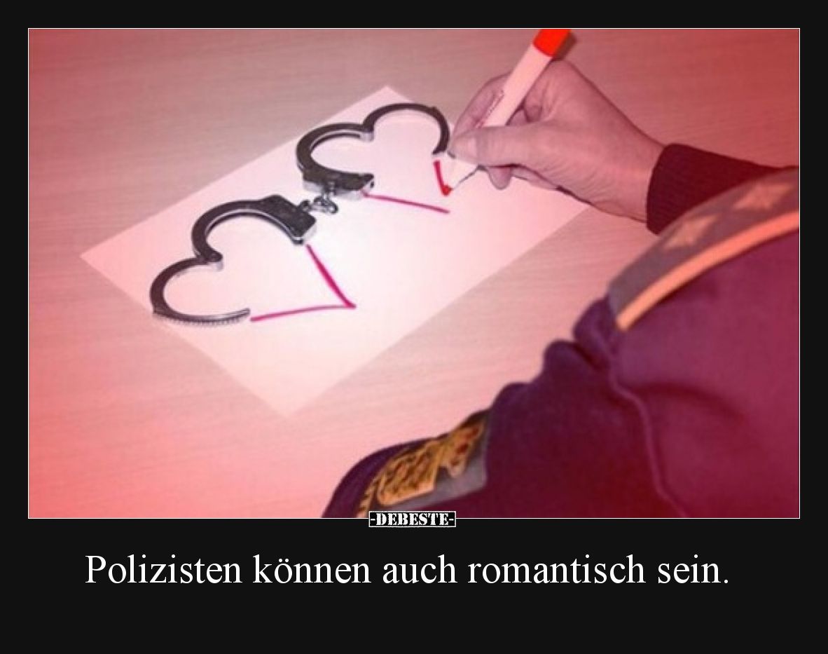 Polizisten können auch romantisch sein.