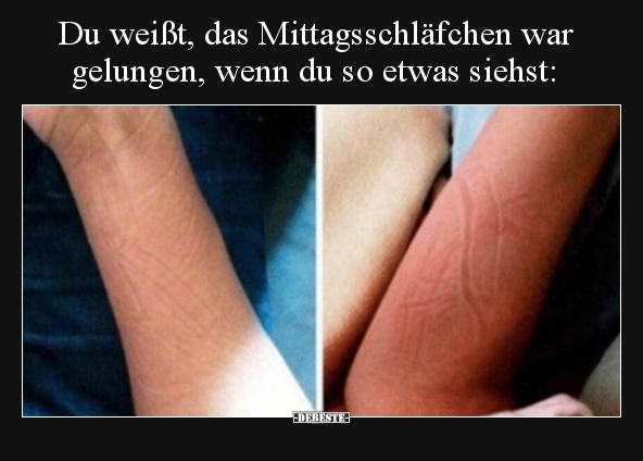 Du weißt, das Mittagsschläfchen war gelungen, wenn du so..