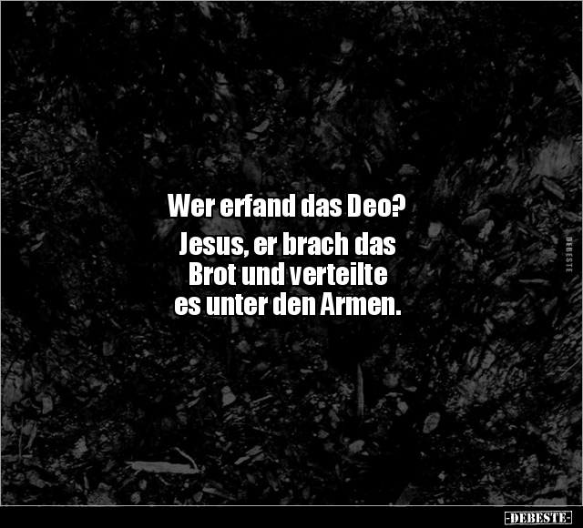 Wer erfand das Deo? Jesus, er brach das Brot und.. - Lustige Bilder | DEBESTE.de