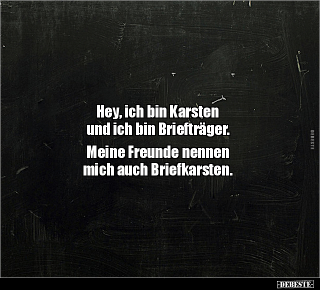 Hey, ich bin Karsten und ich bin Briefträger.. - Lustige Bilder | DEBESTE.de