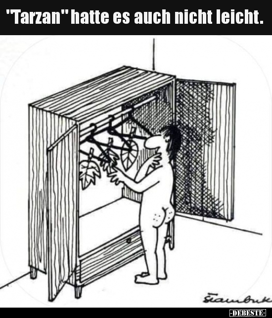 "Tarzan" hatte es auch nicht leicht.
