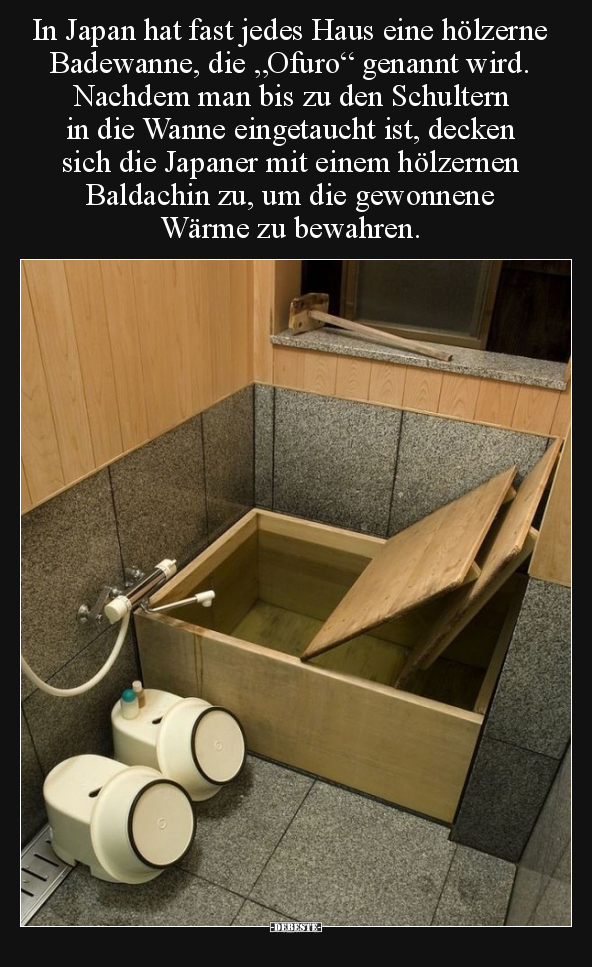 In Japan hat fast jedes Haus eine hölzerne Badewanne.. - Lustige Bilder | DEBESTE.de