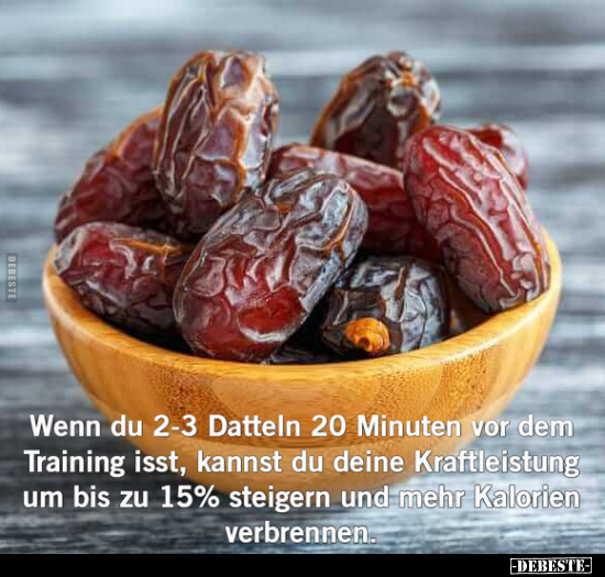 Wenn du 2-3 Datteln 20 Minuten vor dem Training isst.. - Lustige Bilder | DEBESTE.de