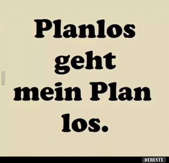 Planlos geht mein Plan los... - Lustige Bilder | DEBESTE.de