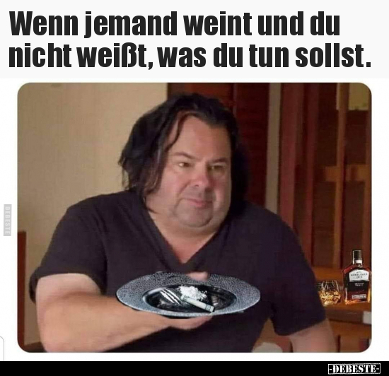 Wenn jemand weint und du nicht weißt, was du tun..