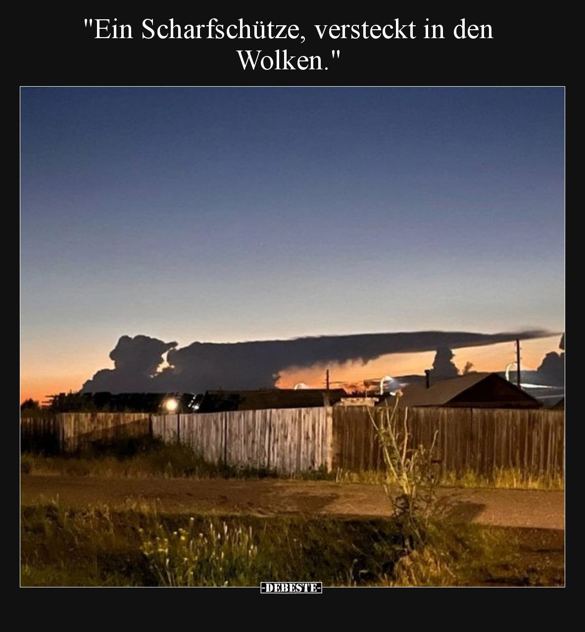 Ein Scharfschütze, versteckt in den Wolken.