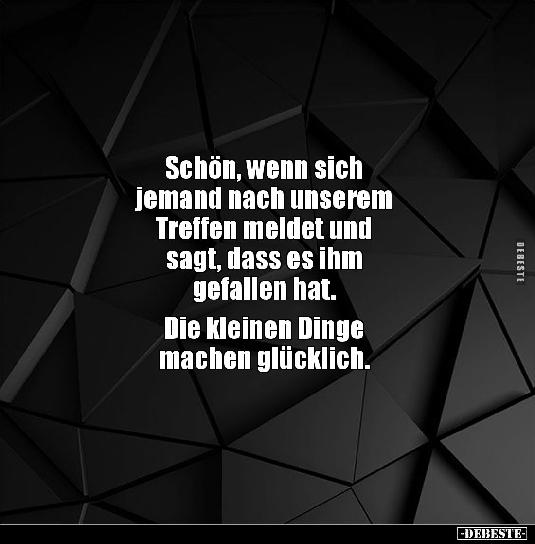 Schön, wenn sich 
jemand nach unserem 
Treffen meldet und 
sagt, dass es ihm 
gefallen hat. 

Die kleinen Dinge 
mache...