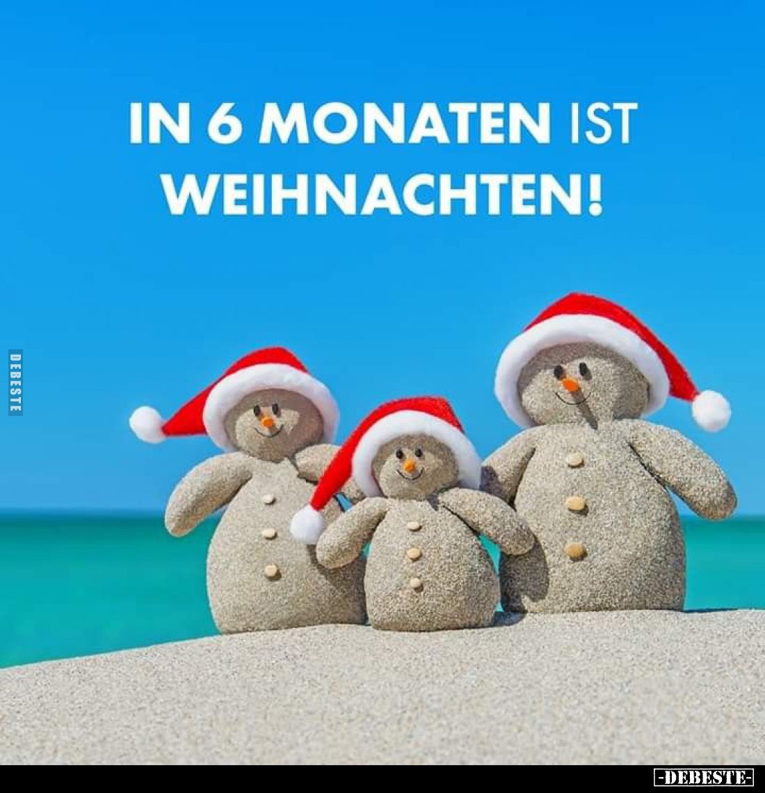 In 6 Monaten ist Weihnachten!