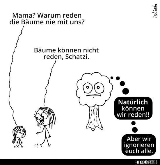 Mama? Warum reden die Bäume nie mit uns?.. - Lustige Bilder | DEBESTE.de