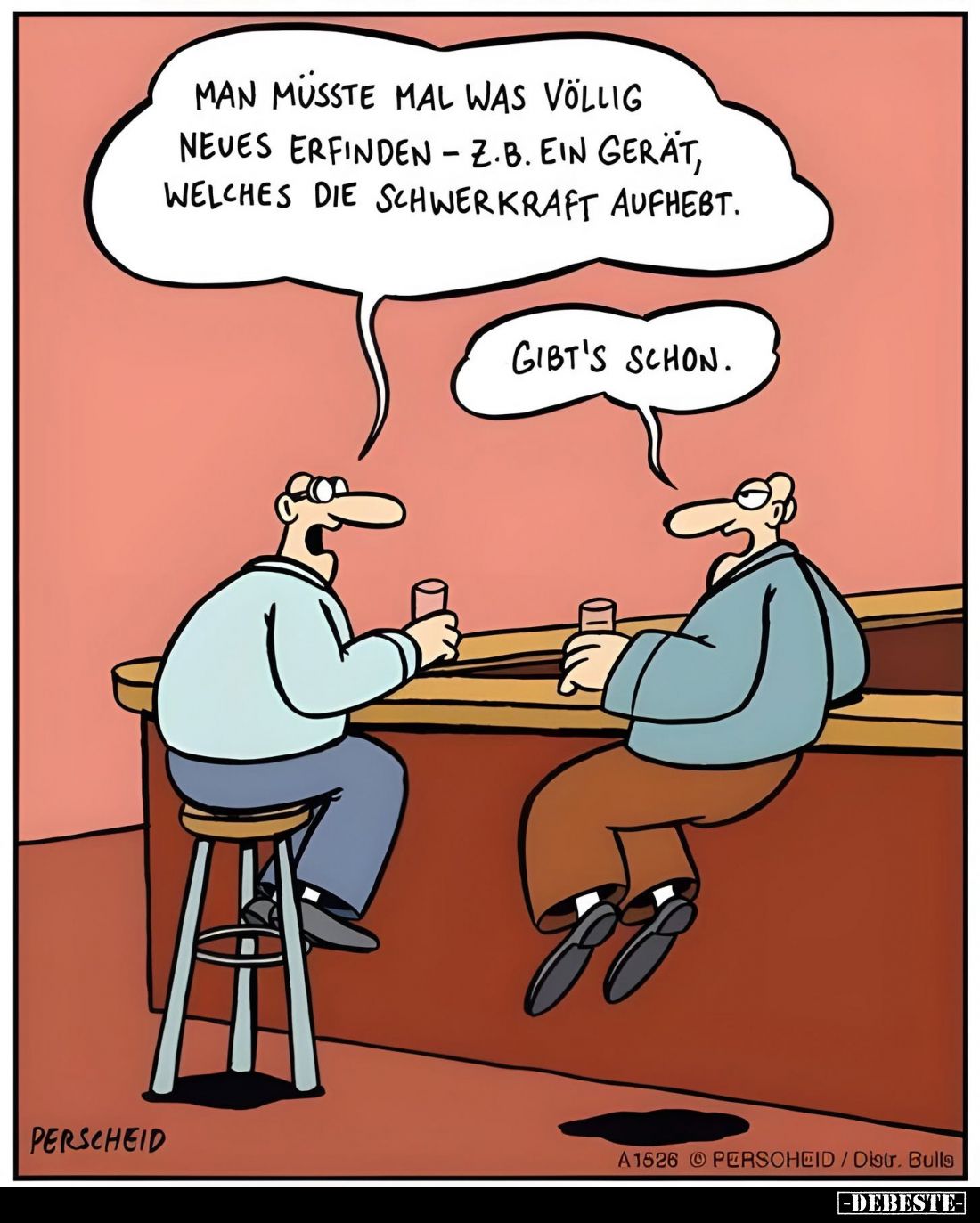 Man müsste mal was völlig Neues erfinden – z.B. ein Gerät, welches die Schwerkraft aufhebt.
-
Gibt's schon.