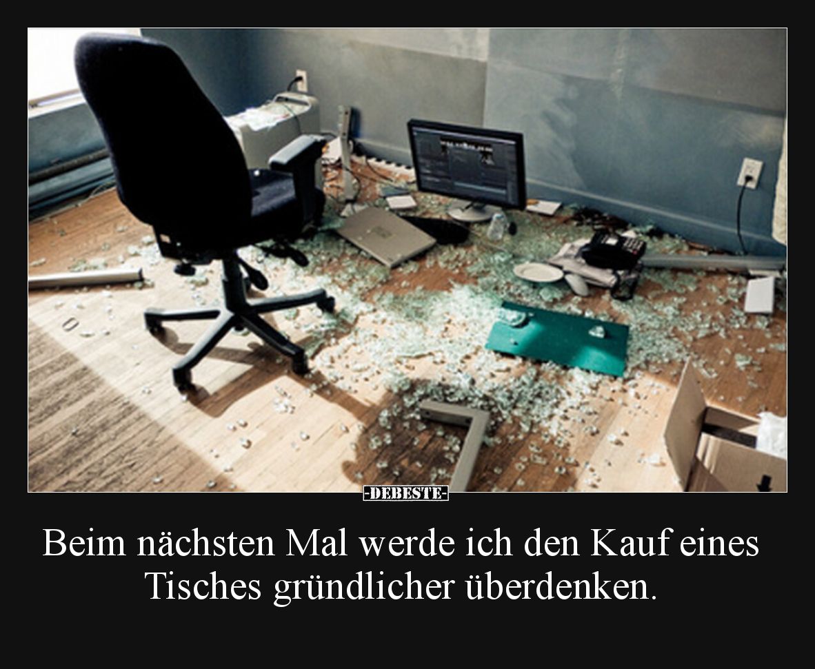 Beim nächsten Mal werde ich den Kauf eines Tisches gründlicher überdenken.