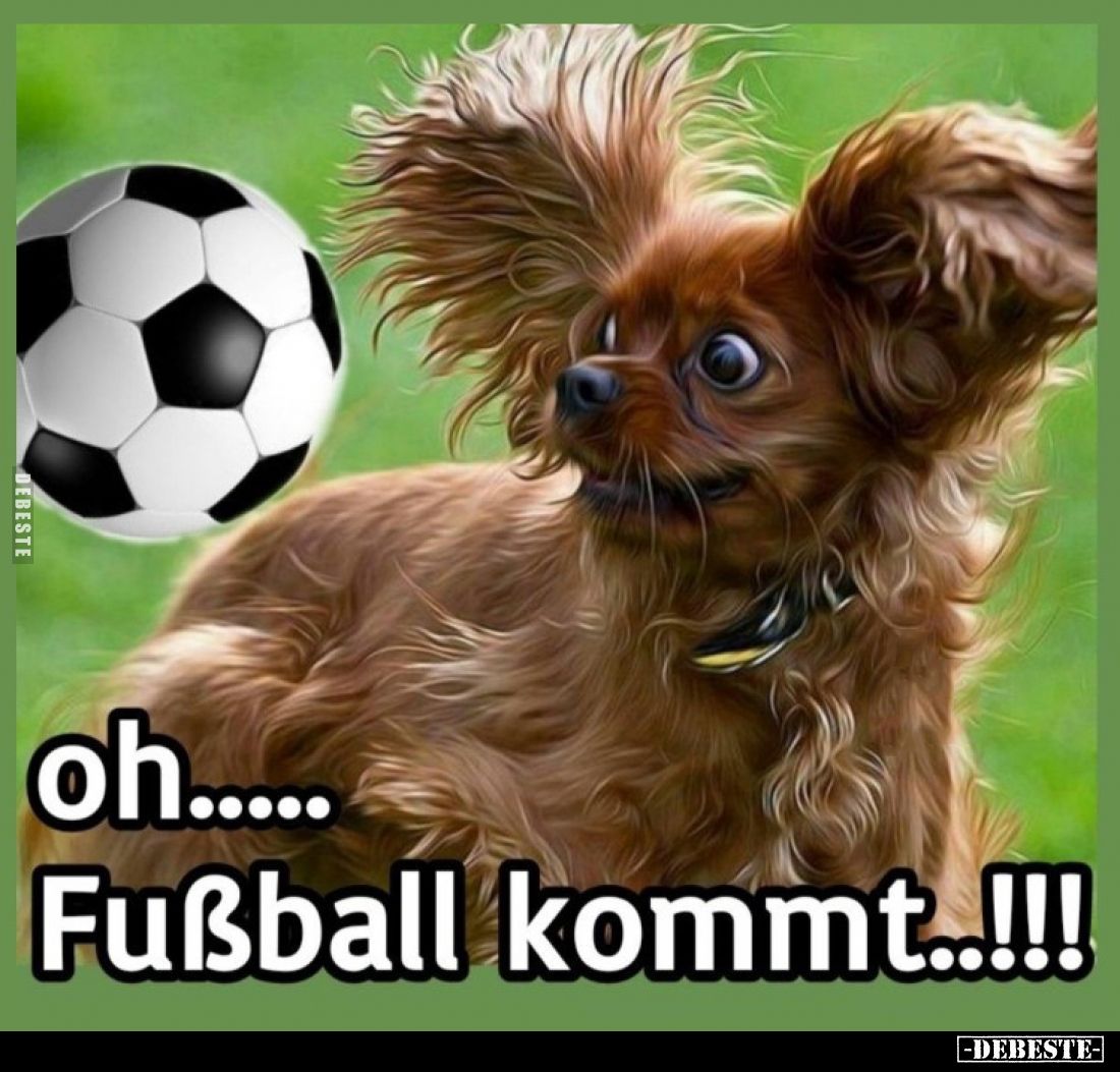 Oh Fußball kommt..!!!