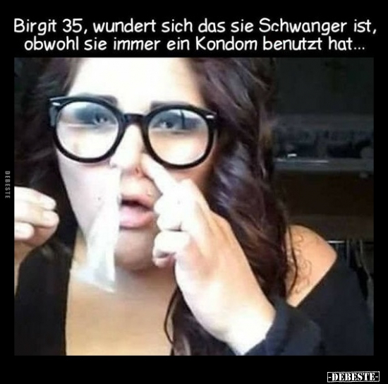Birgit 35, wundert sich das sie Schwanger ist, obwohl sie.. - Lustige Bilder | DEBESTE.de