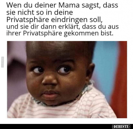 Wenn du deiner Mama sagst, dass sie nicht so in deine.. - Lustige Bilder | DEBESTE.de