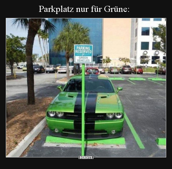 32+ Leider geil sprueche , Parkplatz nur für Grüne.. Lustige Bilder, Sprüche, Witze, echt lustig