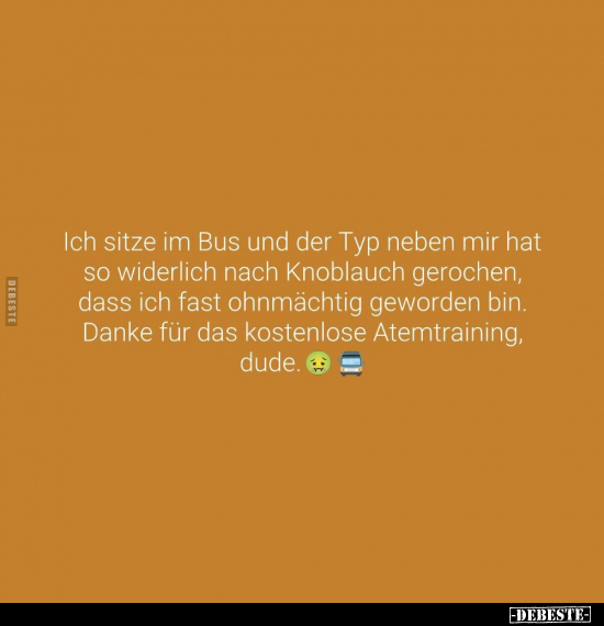 Ich sitze im Bus und der Typ neben mir hat so widerlich.. - Lustige Bilder | DEBESTE.de