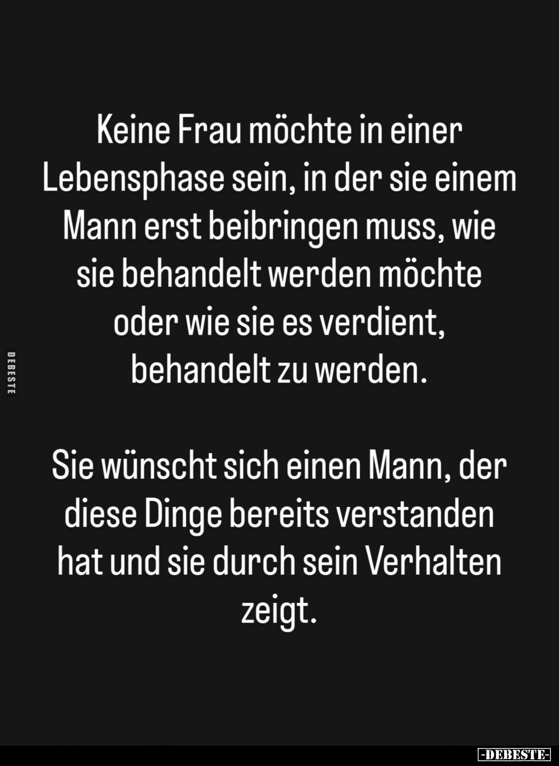 Keine Frau möchte in einer Lebensphase sein, in der sie einem Mann erst beibringen muss, wie sie behandelt werden möchte oder...
