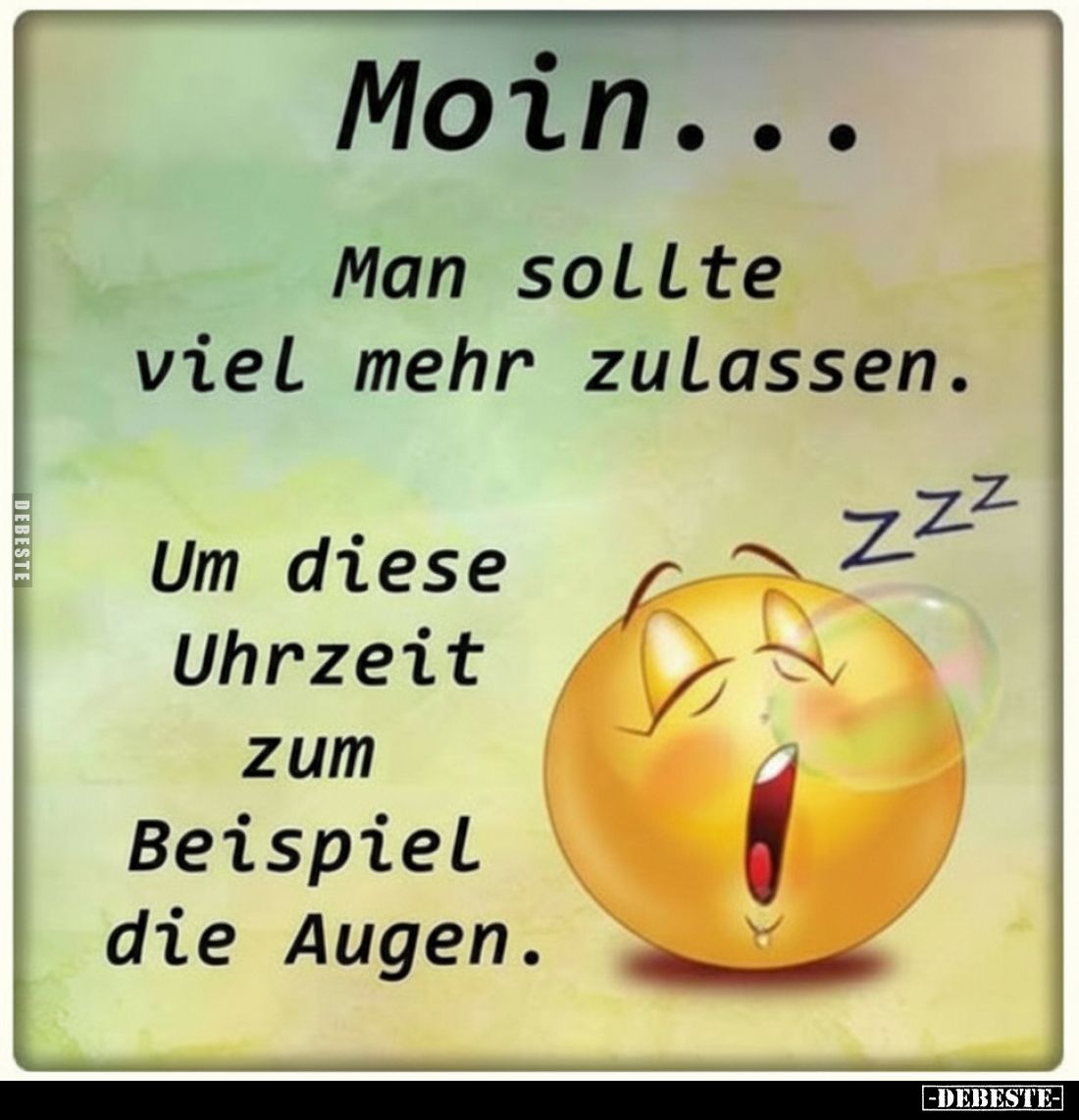 Moin...
Man sollte viel mehr zulassen.
Um diese Uhrzeit zum Beispiel die Augen.