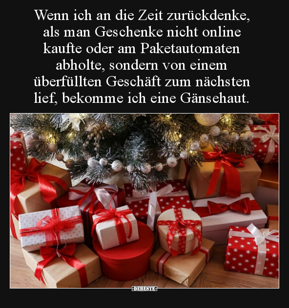 Wenn ich an die Zeit zurückdenke, als man Geschenke nicht.. - Lustige Bilder | DEBESTE.de