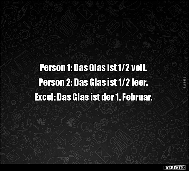 Person 1: Das Glas ist 1/2 voll.. - Lustige Bilder | DEBESTE.de