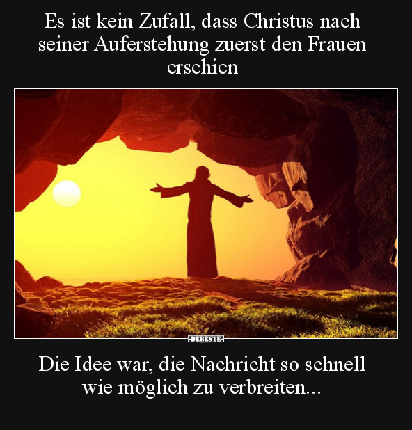 Es ist kein Zufall, dass Christus nach seiner Auferstehung.. - Lustige Bilder | DEBESTE.de