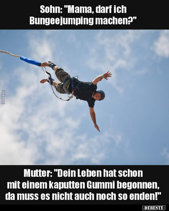 Sohn: "Mama, darf ich Bungeejumping machen?".. - Lustige Bilder | DEBESTE.de