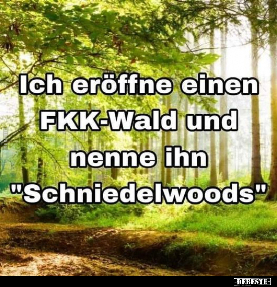 Ich eröffne einen FKK-Wald und nenne.. - Lustige Bilder | DEBESTE.de