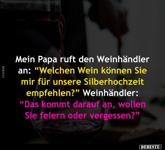 Mein Papa ruft den Weinhändler an:.. - Lustige Bilder | DEBESTE.de