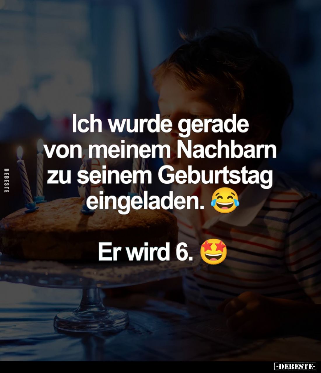 Ich wurde gerade von meinem Nachbarn zu seinem Geburtstag eingeladen.
Er wird 6.