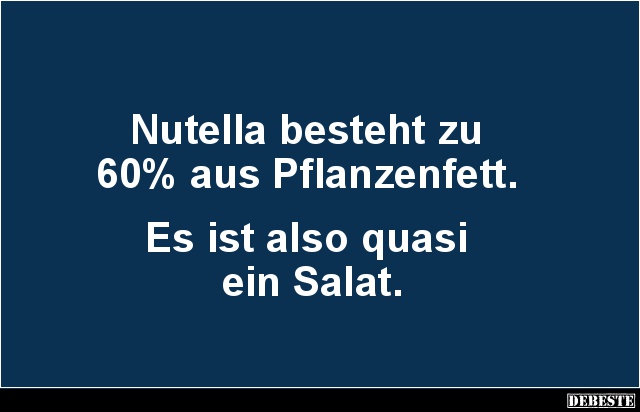 Nutella besteht zu 60% aus Pflanzenfett.. - Lustige Bilder | DEBESTE.de