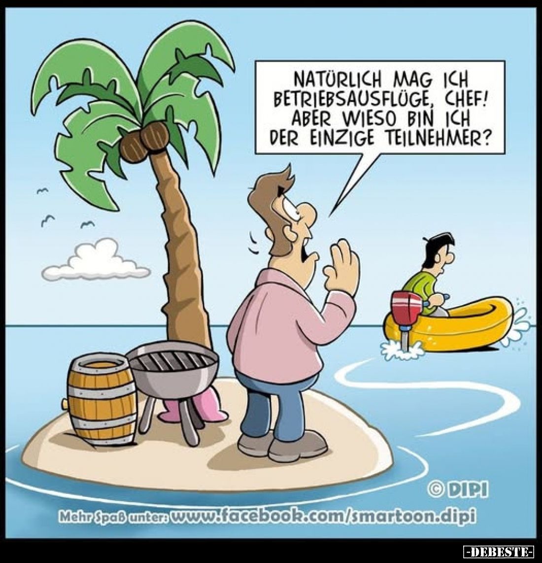 Natürlich mag ich Betriebsausflüge, Chef!
Aber wieso bin ich der einzige Teilnehmer?