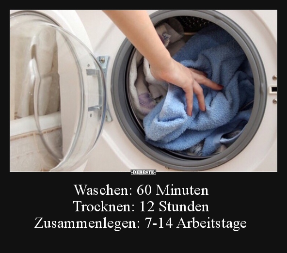 Waschen: 60 Minuten, Trocknen: 12 Stunden.. - Lustige Bilder | DEBESTE.de