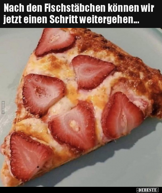 Nach den Fischstäbchen können wir jetzt einen Schritt.. - Lustige Bilder | DEBESTE.de