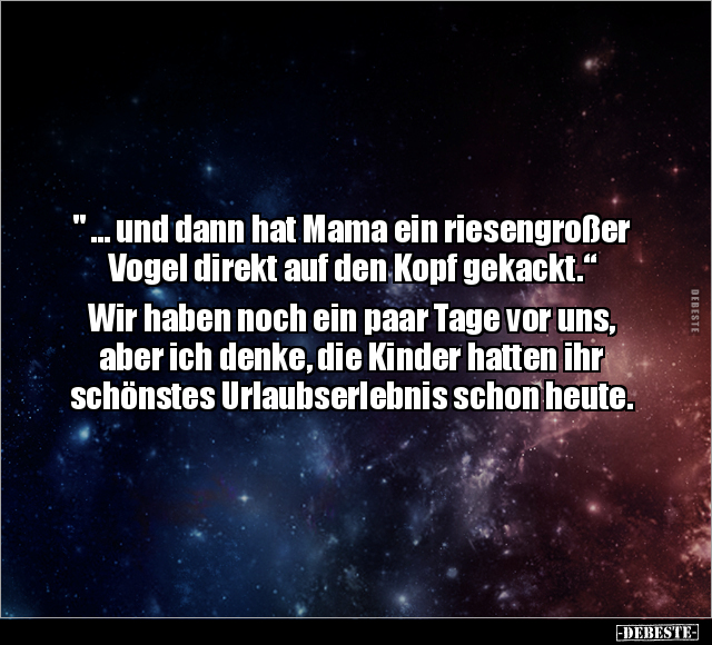 " … und dann hat Mama ein riesengroßer Vogel.." - Lustige Bilder | DEBESTE.de