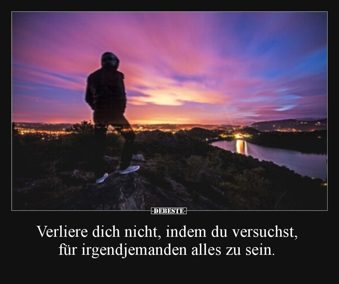 Verliere dich nicht, indem du versuchst, für irgendjemanden alles zu sein.