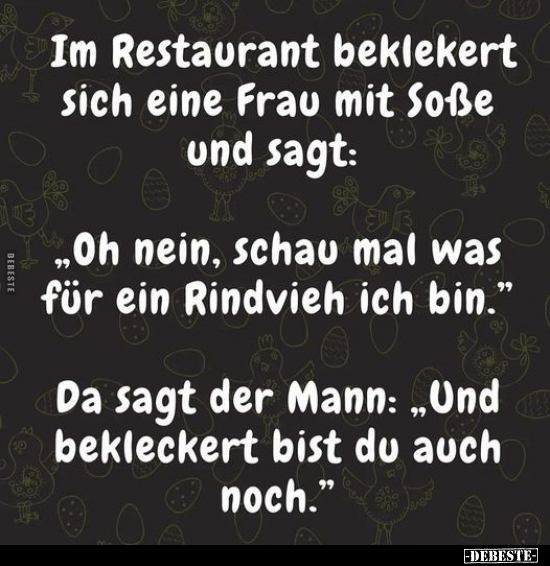 Im Restaurant beklekert sich eine Frau mit Soße und sagt.. - Lustige Bilder | DEBESTE.de