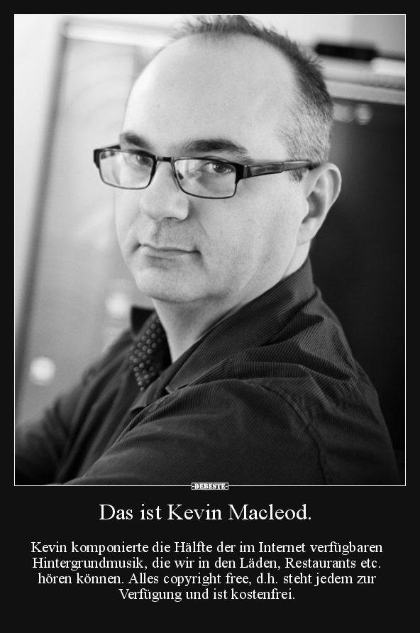 Das ist Kevin Macleod...
