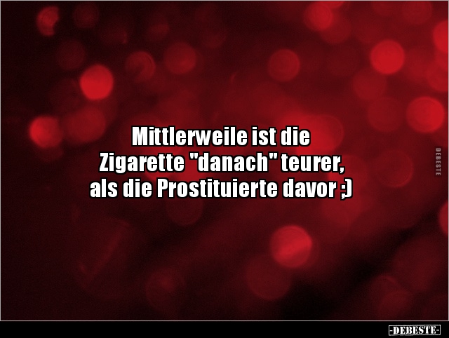 Mittlerweile ist die Zigarette "danach" teurer, als.. - Lustige Bilder | DEBESTE.de