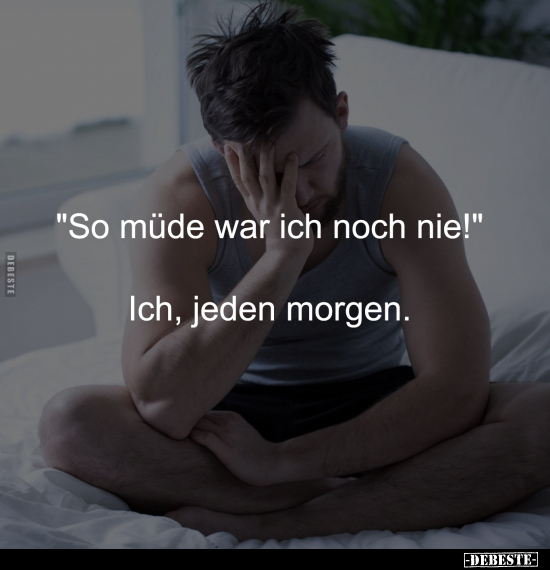 Müde, So Müde, Morgen