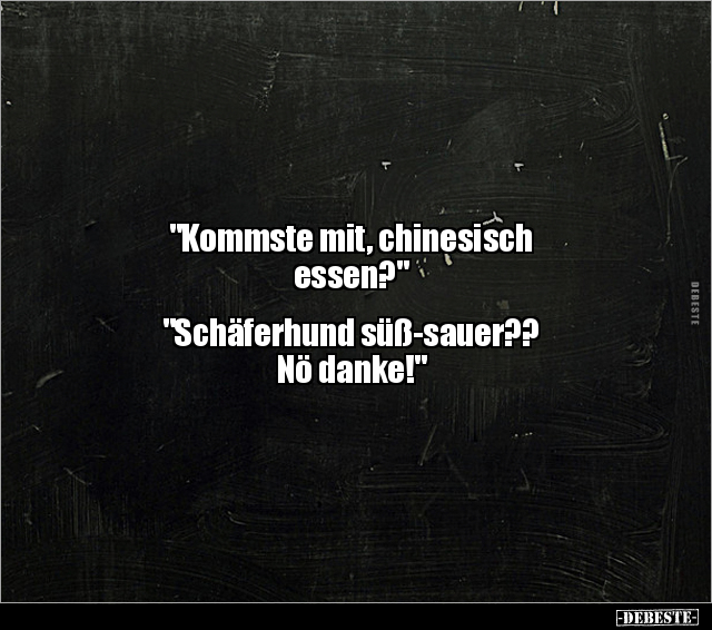 "Kommste mit, chinesisch essen?" "Schäferhund.." - Lustige Bilder | DEBESTE.de