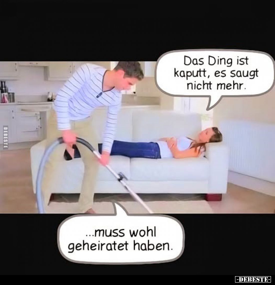 Das Ding ist kaputt, es saugt nicht mehr.
...muss wohl geheiratet haben.