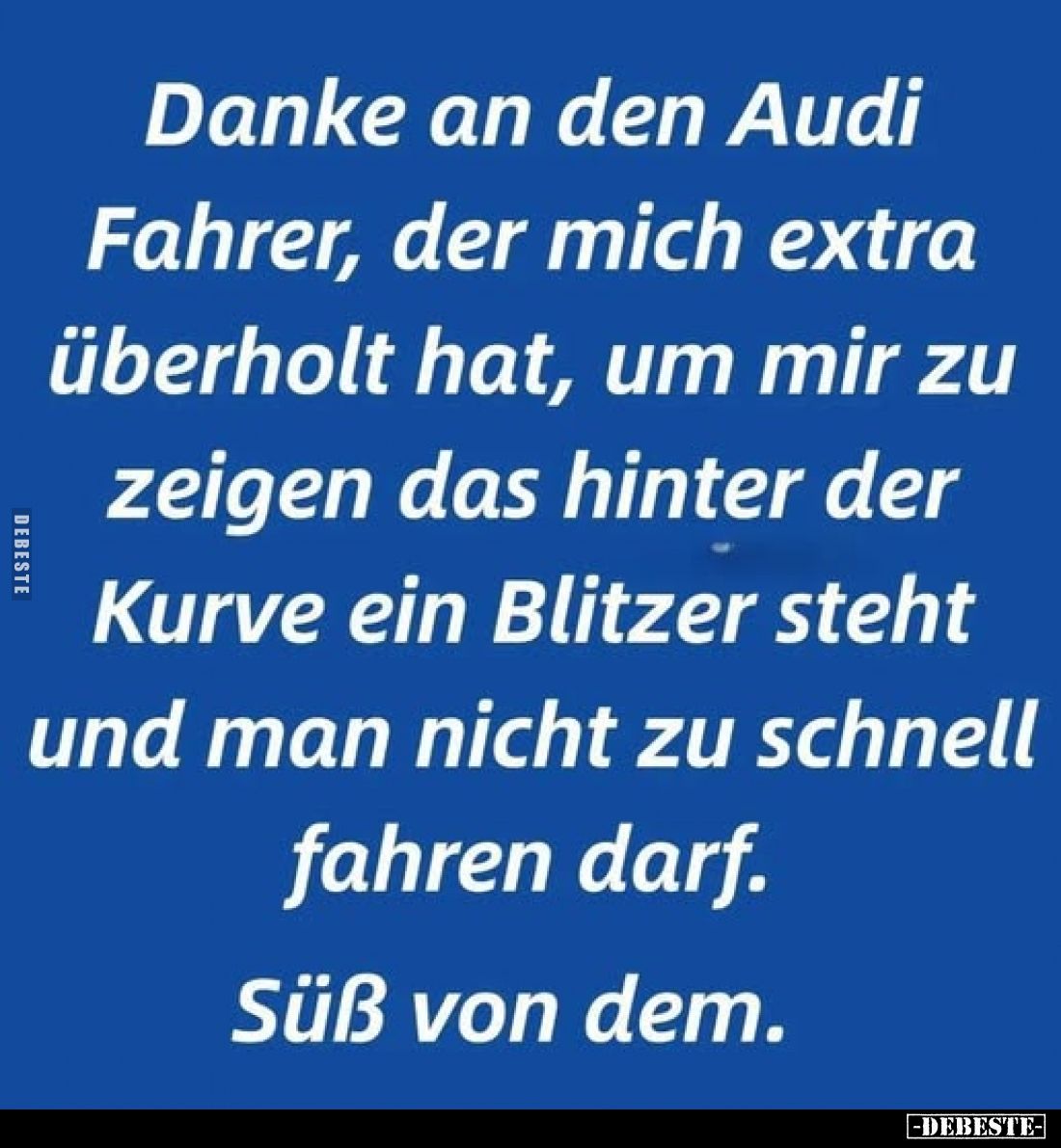 Danke an den Audi Fahrer, der mich extra überholt hat.. - Lustige Bilder | DEBESTE.de