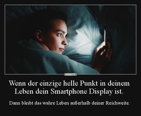 Wenn der einzige helle Punkt in deinem Leben dein..