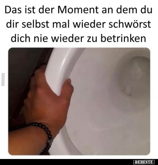 Das ist der Moment an dem du dir selbst mal wieder schwörst..