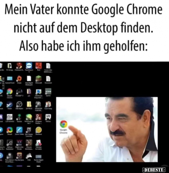 Mein Vater konnte Google Chrome nicht auf dem Desktop finden.. - Lustige Bilder | DEBESTE.de