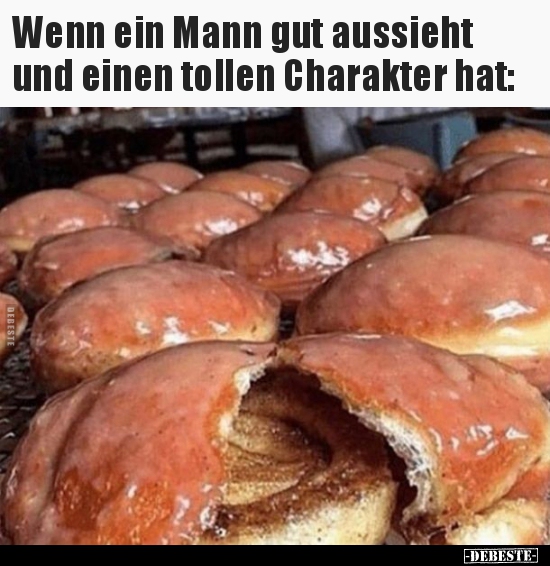 Wenn ein Mann gut aussieht und einen tollen Charakter.. - Lustige Bilder | DEBESTE.de