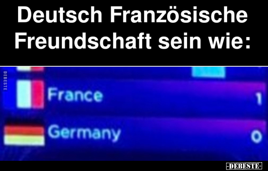 Deutsch Französische Freundschaft sein wie.. - Lustige Bilder | DEBESTE.de